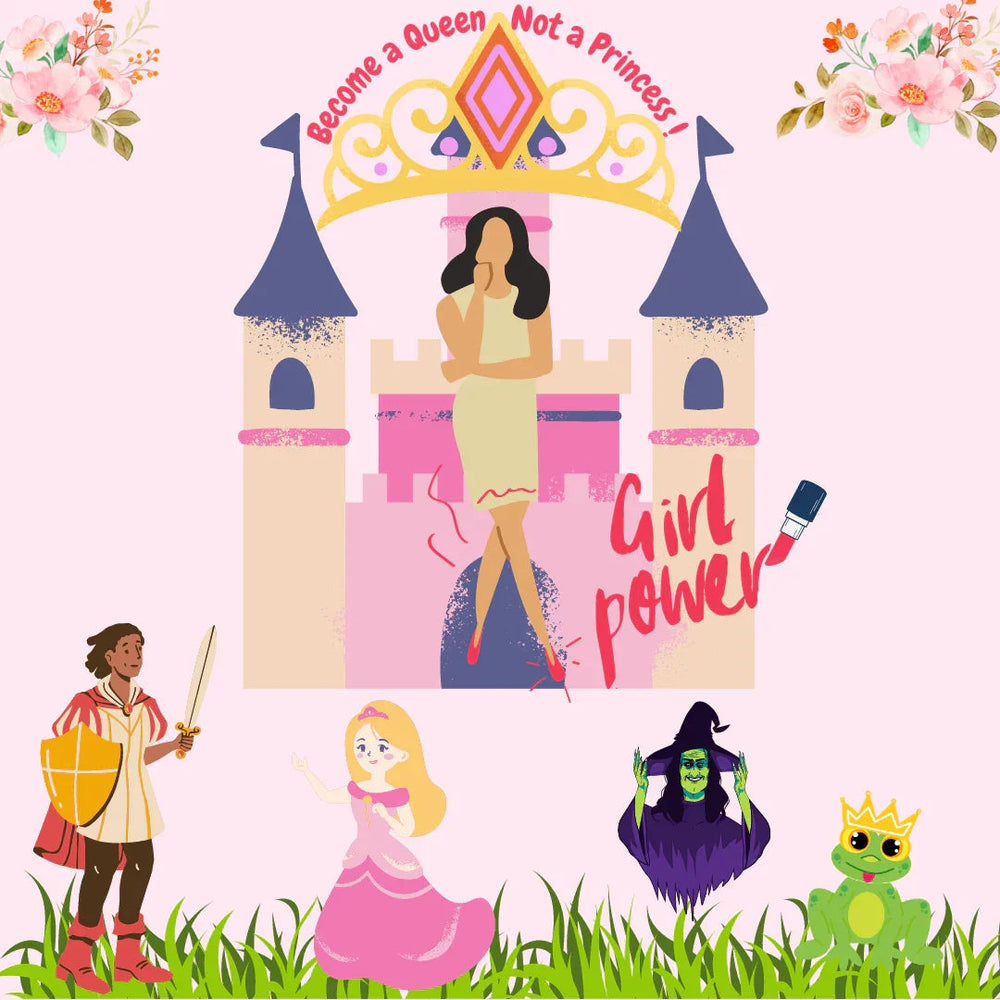 Illustration of woman in front of pink castle with crown text 'Become a Queen Not a Princess!' and 'Girl power' with fairy tale characters
